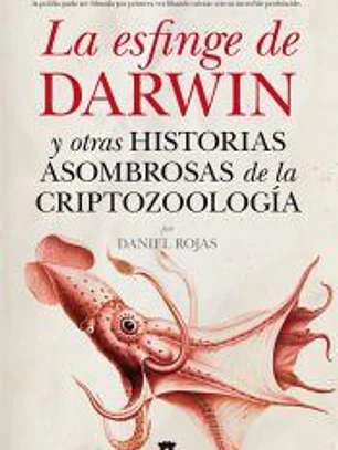 La esfinge de Darwin: y otras historias asombrosas de la criptozoología
