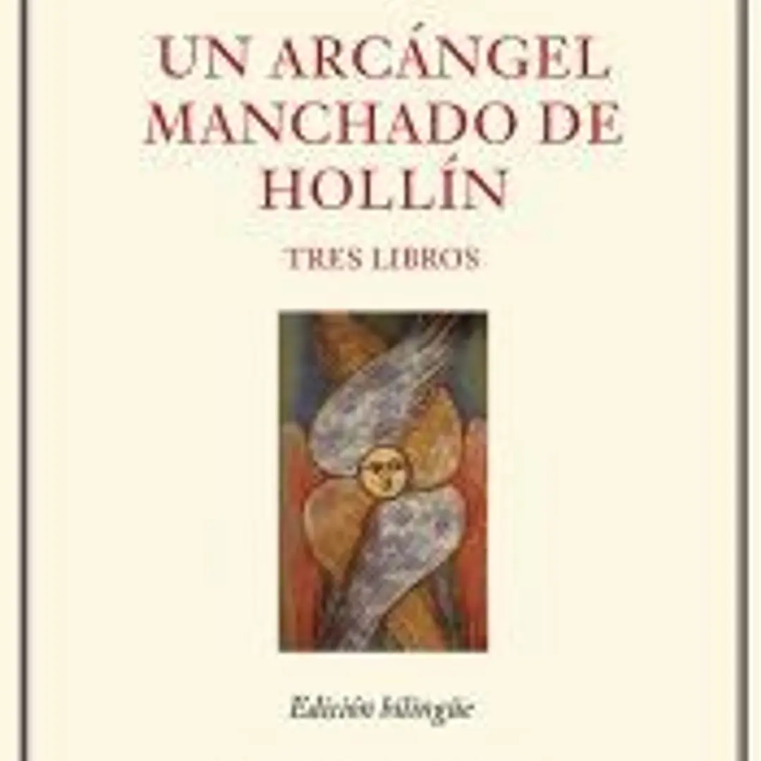 Un arcángel manchado de hollín: Tres libros 1