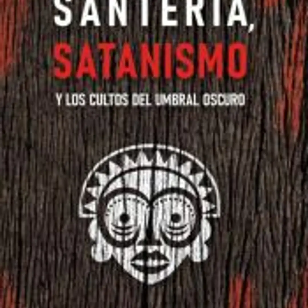 Santería, satanismo y los cultos del umbral oscuro 1