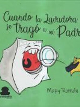CUANDO LA LAVADORA SE TRAGO A MI PADRE