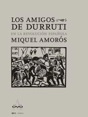 Los Amigos de Durruti en la Revolución Española
