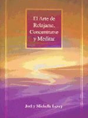 El arte de relajarse,concentrarse y meditar
