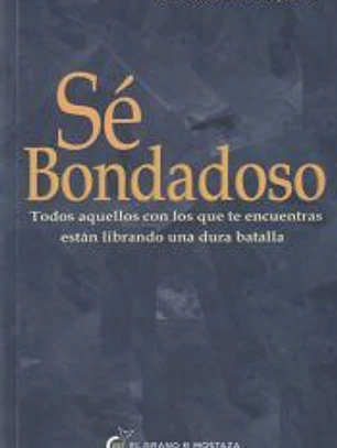Sé bondadoso