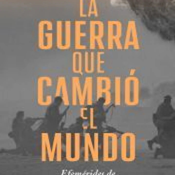 La guerra que cambió el mundo 1