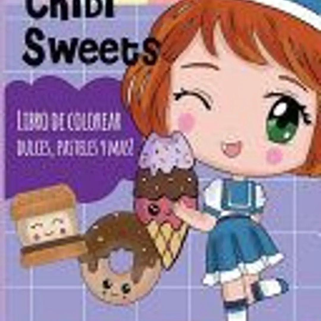 Chibi Sweets -Libro de Colorear Dulces, Pasteles y Mas!: Laminas para Colorear Personajes de Chibi y Kawaii, libro para chicas o niñas de 8-12 que ame 1