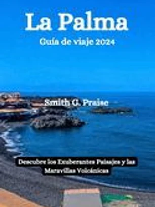 La Palma Guía de viaje 2024: Descubre los Exuberantes Paisajes y las Maravillas Volcánicas