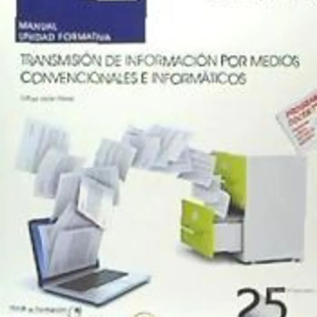 Manual. Transmisión de información por medios convencionales e informáticos (UF0512). Certificados de profesionalidad. Operaciones de grabación y tratamiento de datos y documentos (ADGG0508) 1
