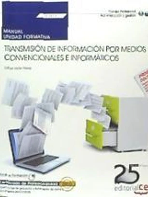 Manual. Transmisión de información por medios convencionales e informáticos (UF0512). Certificados de profesionalidad. Operaciones de grabación y tratamiento de datos y documentos (ADGG0508)
