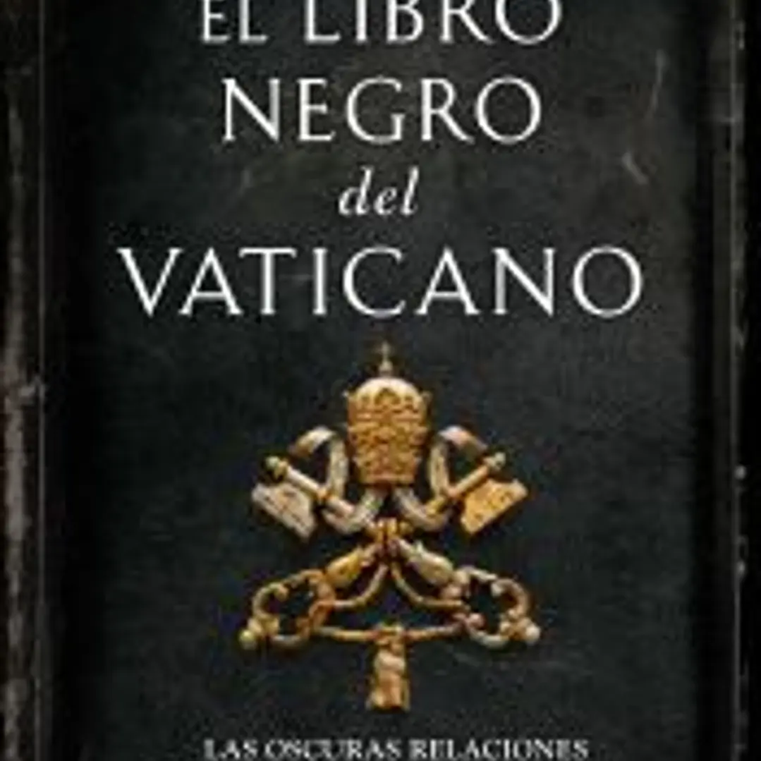 El libro negro del Vaticano: las oscuras relaciones entre la CIA y la Santa Sede 1
