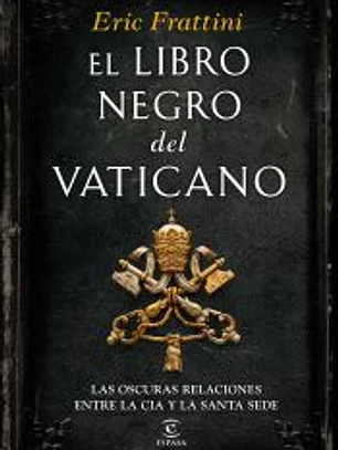 El libro negro del Vaticano: las oscuras relaciones entre la CIA y la Santa Sede
