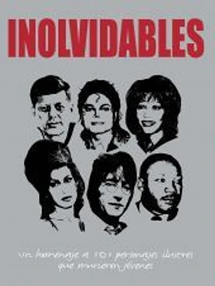 INOLVIDABLES:HOMENAJE 101 PERSONAJES ILUST.QUE MURIERON JOVE