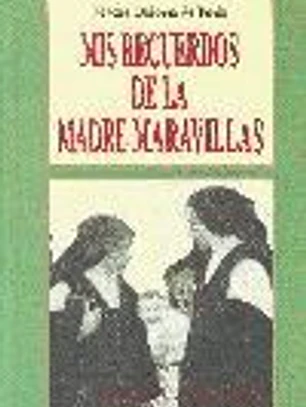 MIS RECUERDOS DE LA MADRE MARAVILLAS