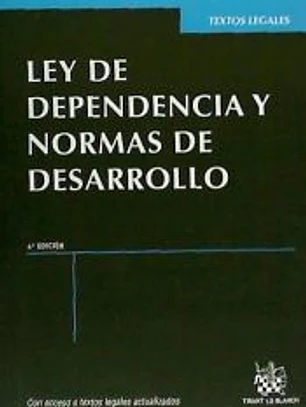 Ley de dependencia y normas de desarrollo 4ª Ed. 2013