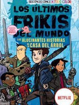 Los últimos frikis del mundo: Las alucinantes historias de la casa del árbol