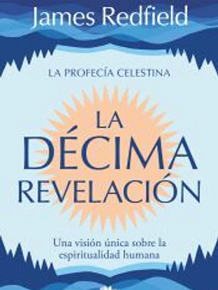 La Décima Revelación (La Profecía Celestina 2)