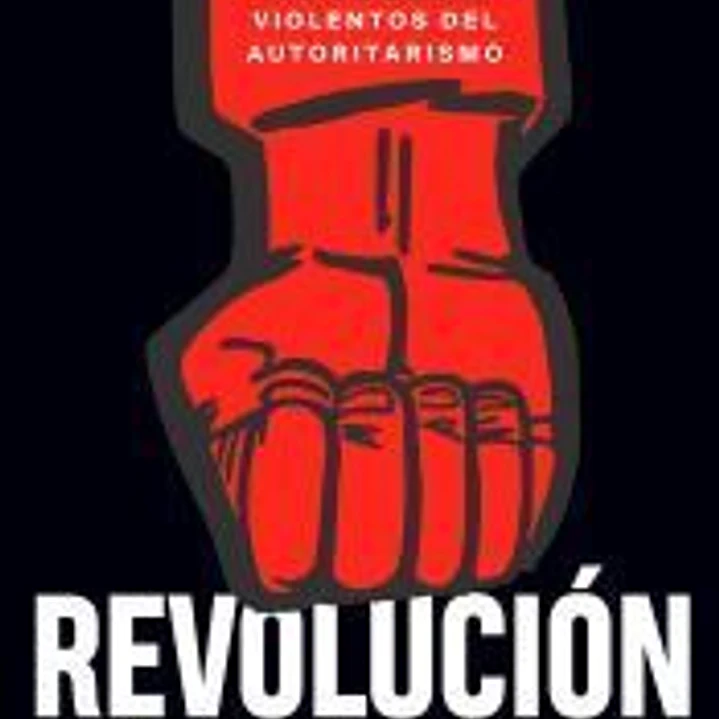 Revolución y dictadura: Los orígenes violentos del autoritarismo 1
