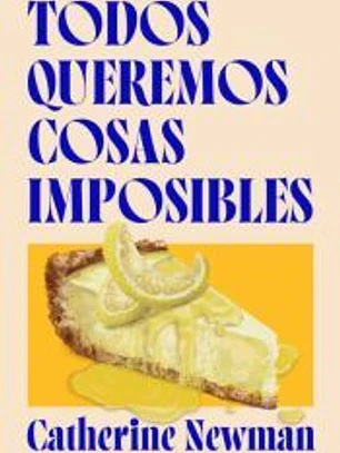 Todos queremos cosas imposibles