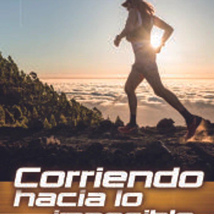 Corriendo hacia lo imposible 1