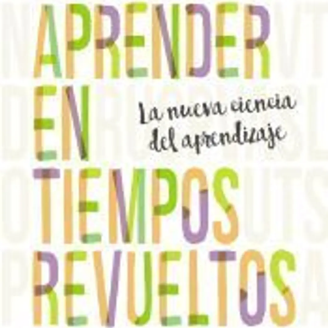Aprender en tiempos revueltos: la nueva ciencia del aprendizaje 1