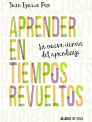 Aprender en tiempos revueltos: la nueva ciencia del aprendizaje