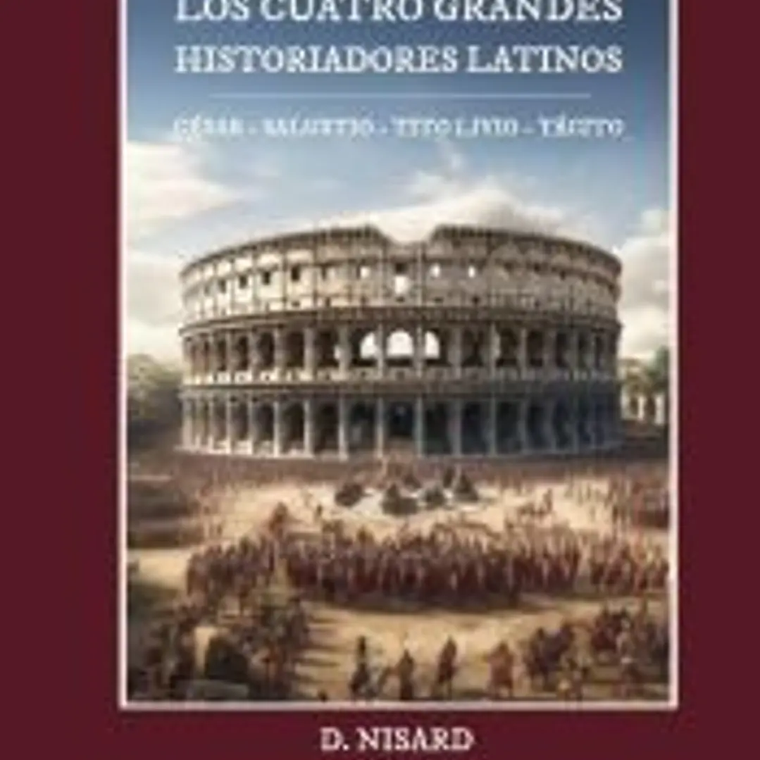 Los cuatro grandes historiadores latinos: César - Salustio - Tito Livio - Tácito 1