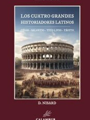 Los cuatro grandes historiadores latinos: César - Salustio - Tito Livio - Tácito