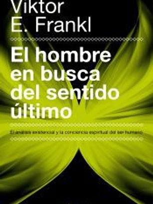 El hombre en busca del sentido último : el análisis existencial y la conciencia espiritual del ser humano