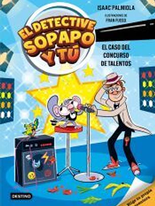 El detective Sopapo y tú 6. El caso del concurso de talentos