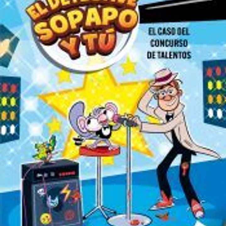 El detective Sopapo y tú 6. El caso del concurso de talentos 1