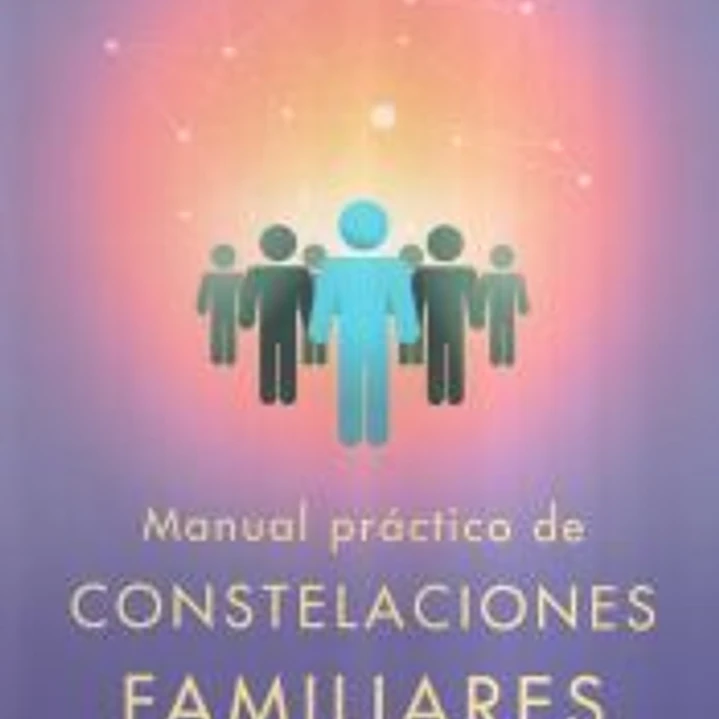 MANUAL PRÁCTICO DE LAS CONSTELACIONES FAMILIARES 1
