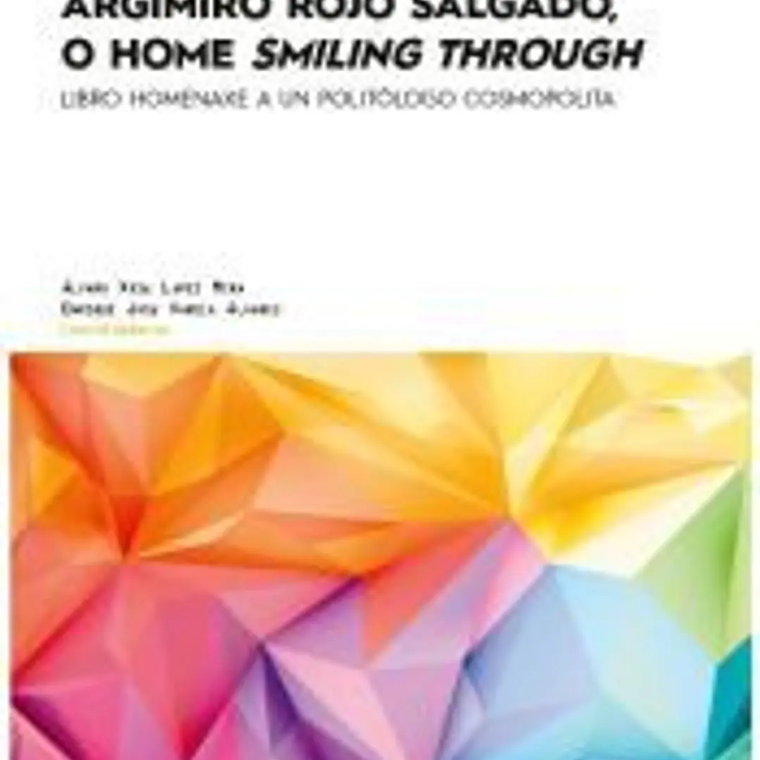 Argimiro Rojo Salgado, o home smiling through.: Libro homenaxe a un politólogo cosmopolita. 1