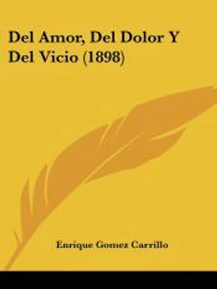 Del Amor, Del Dolor Y Del Vicio (1898)