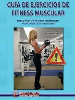 Guía de ejercicios de fitness muscular : bases para un acondicionamiento neurmuscular saludable