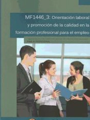 Orientación laboral y promoción de la calidad en la formación profesional para el empleo. Certificados de profesionalidad. Docencia de la formación profesional para el empleo