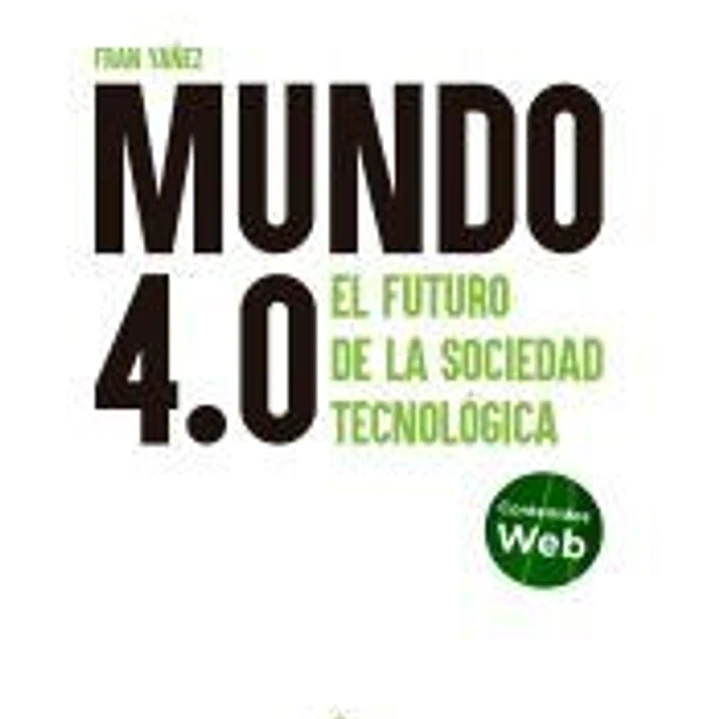 MUNDO 4.0 FUTURO DE LA SOCIEDAD TECNOLOGICA 1