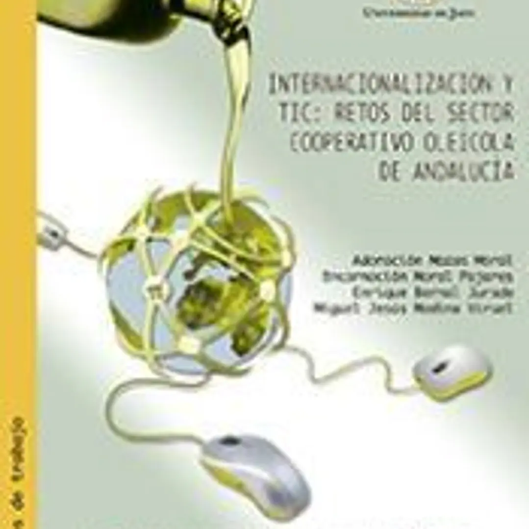 Internacionalización y TIC : retos del sector cooperativo oleícola de Andalucía 1