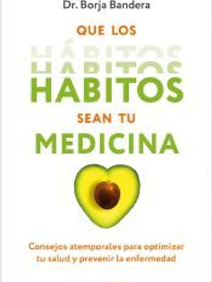 Que los hábitos sean tu medicina