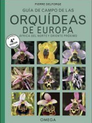 GUIA DE CAMPO DE LAS ORQUIDEAS DE EUROPA, AFRICA DEL NORTE Y ORIENTE PROXIMO
