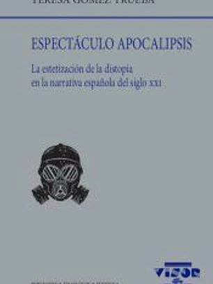 Espectáculo apocalipsis: La estetización de la distopía en la narrativa española del siglo XXI