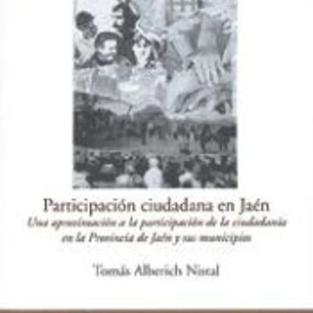 Participación ciudadana en Jaén: Una aproximación a la participación de la ciudadanía en la provincia de Jaén y sus municipios 1
