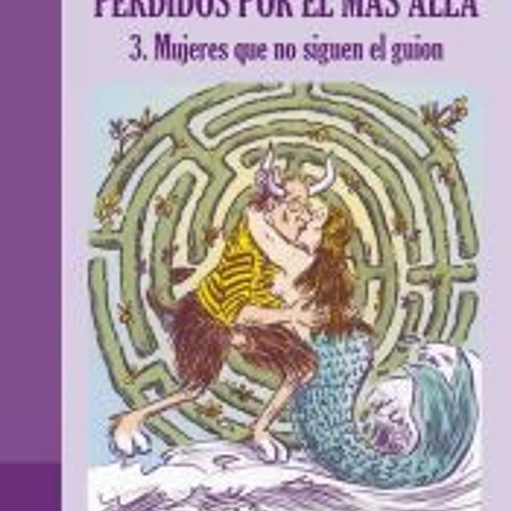 Perdidos por el más allá 3. Mujeres que no siguen el guion 1