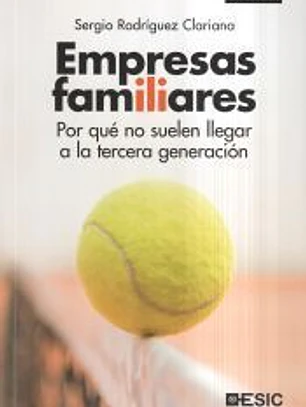 Empresas familiares: Por qué no suelen llegar a la tercera generación
