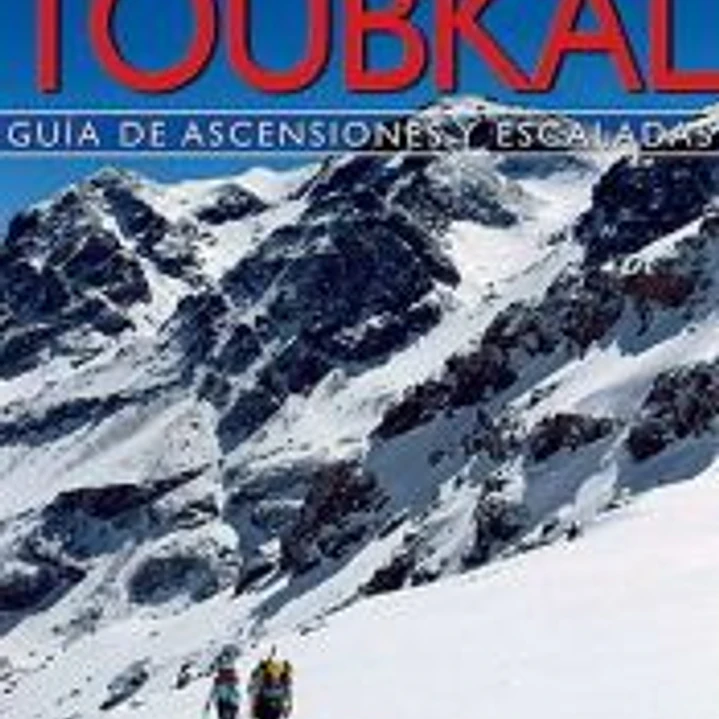 TOUBKAL: GUIA DE ASCENSIONES Y ESCALADAS 1