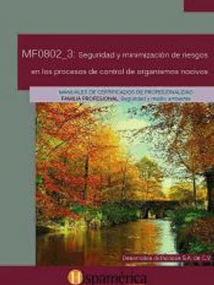 Seguridad y minimización de riesgos en los procesos de control y organismos nocivos. Certificados de profesionalidad. Gestión de servicios para el control de organismos nocivos