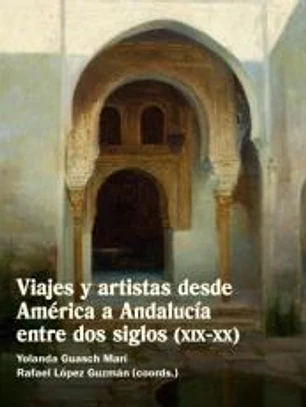 Viajes y artistas desde america a andalucia entre dos siglo