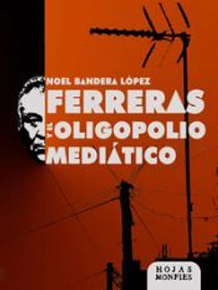 FERRERAS Y EL OLIGOPOLIO MEDIATICO
