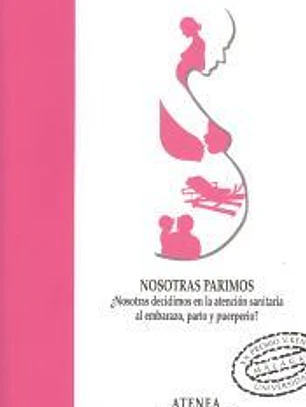 Nosotras parimos ¿nosotras decidimos en la atención sanitaria al embarazo, parto y puerperio?: XX Premio Victoria Kent