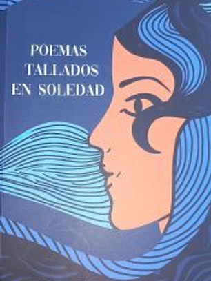 Poemas tallados en soledad