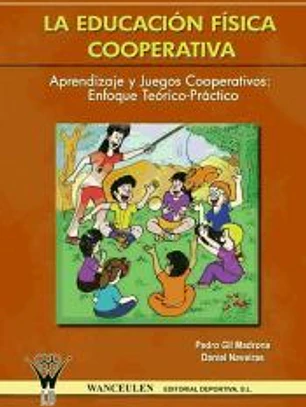 LA EDUCACIÓN FÍSICA COOPERATIVA : Aprendizaje y juegos cooperativos -Enfoque teórico-práctico