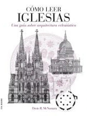 Cómo leer iglesias: Un curso intensivo sobre arquitectura eclesiástica
